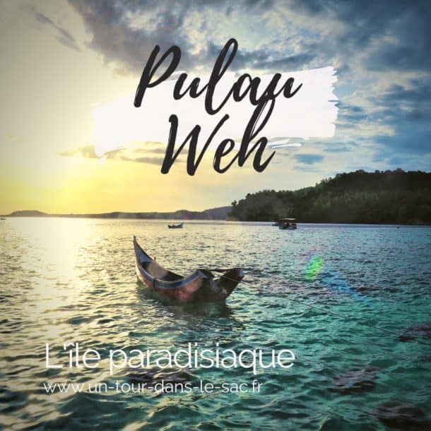 Pulau Weh, guide pour l’île paradisiaque du nord de Sumatra