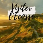 Visiter ecosse Itineraire