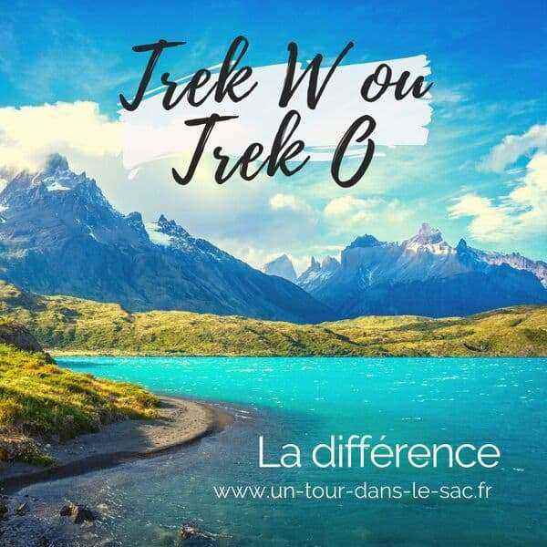 Différences entre trek W et trek O de Torres Del Paine