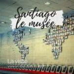 Visiter le musée de Santiago