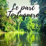 Parque Tortuguero au Costa Rica