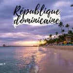 Itinéraie de 10 jours en République dominicaine