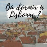 Quartier pour dormir à Lisbonne