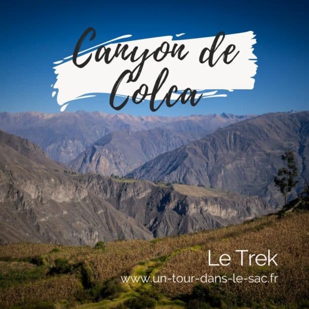 Trek Canyon de Colca 2 jours : itinéraires, conseils et infos pratiques