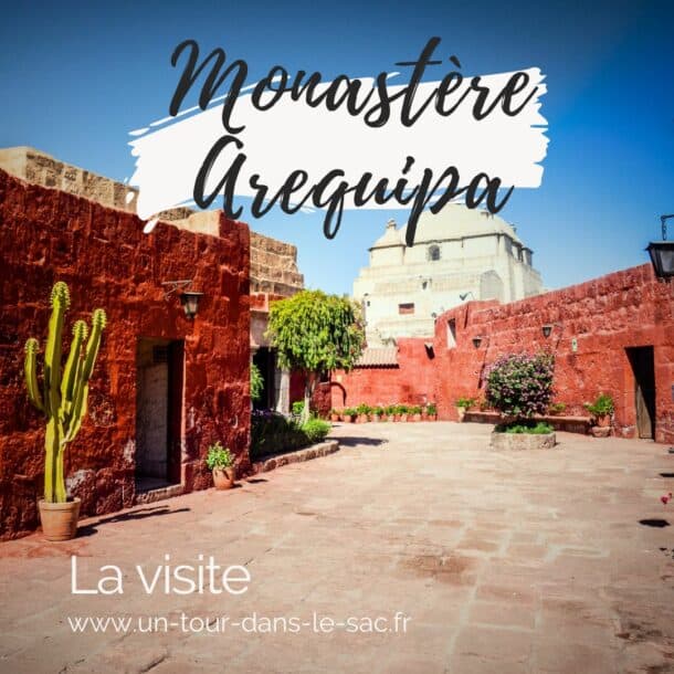 Visiter le monastère Santa Catalina à Arequipa : guide complet et conseils