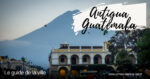 visiter Antigua Guatemala